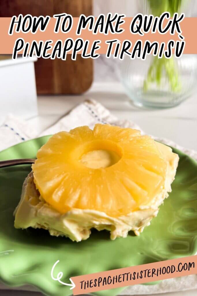 pin image - close up of a slice of pineapple tiramisu on a green plate, on top of a towel with a spoon behind, in the background the tiramisu in a tray, wooden board and a vase with tulips